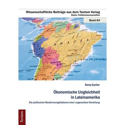 Ökonomische Ungleichheit in Lateinamerika, Taschenbuch von Romy Escher, Tectum Wissenschaftsverlag, 978-3-8288-3572-6