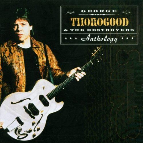 George Thorogood - Anthology - Preis vom 08.10.2026 07:26:42 h