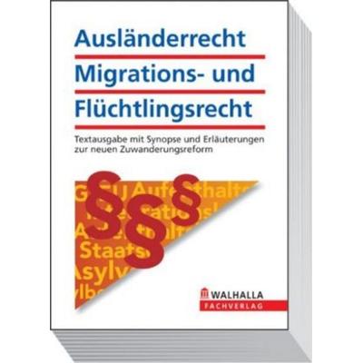 Ausländerrecht, Migrations- und Flüchtlingsrecht Ausgabe 2012, Taschenbuch von Walhalla Fachredaktion, Walhalla und Praetoria, 978-3-8029-2198-8