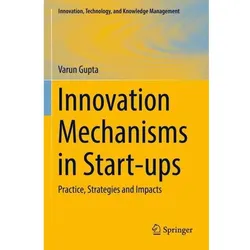 Innovation Mechanisms in Start-ups, Fachbücher von Varun Gupta