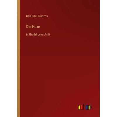 Die Hexe, Taschenbuch von Karl Emil Franzos, Outlook, 978-3-368-48130-8
