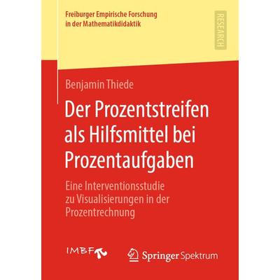 Der Prozentstreifen als Hilfsmittel bei Prozentaufgaben, Taschenbuch von Benjamin Thiede, Springer Fachmedien Wiesbaden GmbH, 978-3-658-31812-3