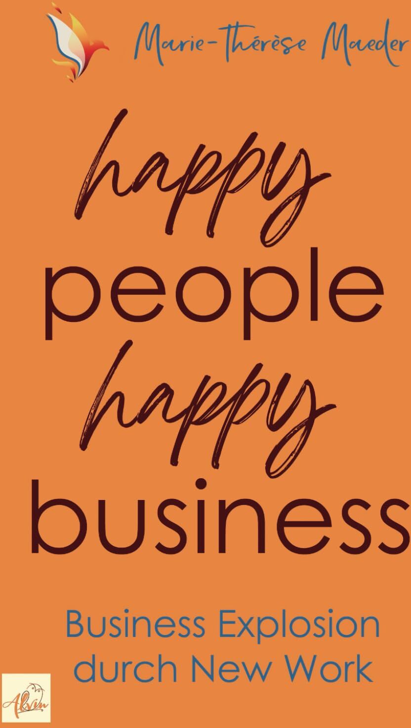 Marie-Thérèse Maeder - happy people - happy business: Business Explosion mit New Work - Preis vom 30.09.2026 22:30:23 h