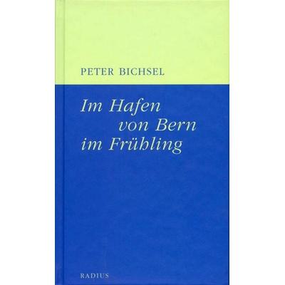 Im Hafen von Bern im Frühling, Paperback von Peter Bichsel, Radius