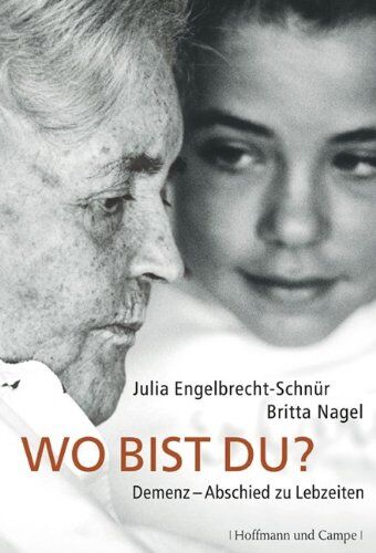 Julia Engelbrecht-Schnür - Wo bist du?: Demenz - Abschied zu Lebzeiten - Preis vom 10.10.2026 11:48:34 h
