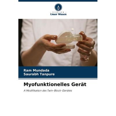 Myofunktionelles Gerät, Taschenbuch von Ram Mundada,Saurabh Tanpure, Verlag Unser Wissen, 978-620-7-86094-4
