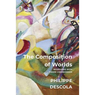 The Composition of Worlds - Interviews with Pierre Charbonnier, Taschenbuch von Philippe Descola, John Wiley & Sons, 978-1-5095-5548-2