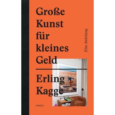 Große Kunst für kleines Geld, Gebundene Ausgabe von Erling Kagge, Insel Verlag, 978-3-458-17819-4