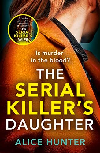 Alice Hunter - The Serial Killer’s Daughter: The shocking new killer thriller of 2022 - from the author of bestselling sensation THE SERIAL KILLER’S WIFE - Preis vom 30.09.2026 09:01:18 h