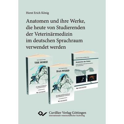 Anatomen und ihre Werke, die heute von Studierenden der Veterinärmedizin im deutschen Sprachraum verwendet werden, Paperback von Horst König,