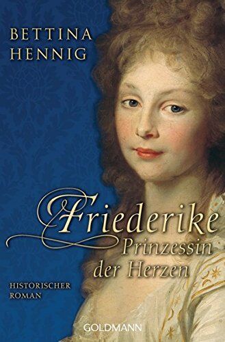 Bettina Hennig - Friederike. Prinzessin der Herzen: Historischer Roman - Preis vom 10.10.2026 11:48:34 h