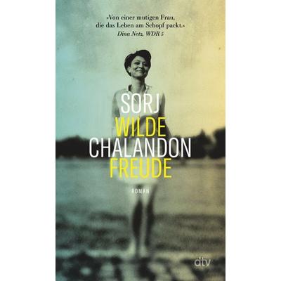 Wilde Freude, Taschenbuch von Sorj Chalandon, dtv, 978-3-423-14886-3