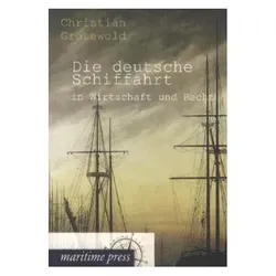 Die deutsche Schiffahrt in Wirtschaft und Recht, Fachbücher von Christian Grotewold
