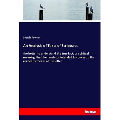 An Analysis of Texts of Scripture,, Taschenbuch von Josiah Fowler, Hansebooks, 978-3-337-62127-8