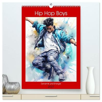 Hip Hop Boys. Dynamik und Energie (hochwertiger Premium Wandkalender 2027 DIN A2 hoch), Kunstdruck in Hochglanz