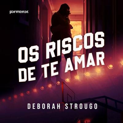 Os riscos de te amar - Deborah Strougo, Audio, 9786554355971