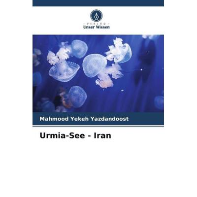 Urmia-See - Iran, Taschenbuch von Mahmood Yekeh Yazdandoost, Verlag Unser Wissen, 978-620-5-04115-4