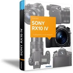 Sony RX10 IV - Das Kamerabuch