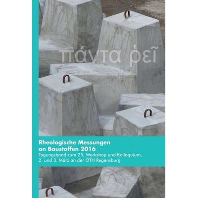 Rheologische Messungen an Baustoffen 2016, Gebundene Ausgabe von Markus Greim, Tredition, 978-3-7345-1314-5