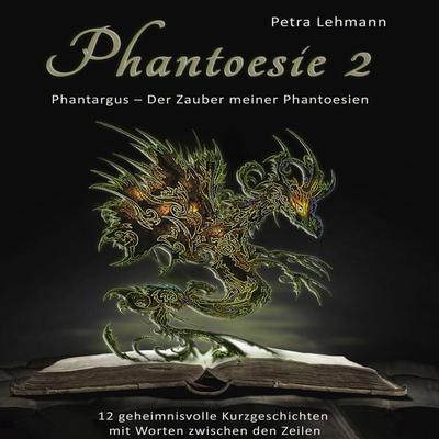 Phantoesie 2: Phantargus - Der Zauber meiner Phantoesien - Petra Lehmann, Audio, 4067248228357