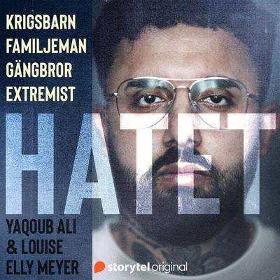 Hatet: Krigsbarn, Gängmedlem, Extremist, Familjefar - Yaqoub Ali,Louise Elly Meyer, Audio, 9789180678858