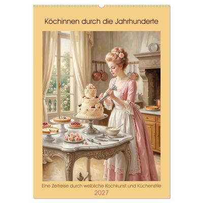 Köchinnen durch die Jahrhunderte (Wandkalender 2027 DIN A2 hoch), CALVENDO Monatskalender