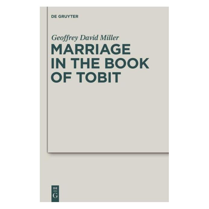 De Gruyter Miller,G.D.:Marriage in the Book.Tobit (Englisch, Hardcover, Geoffrey David Miller) (67763089)