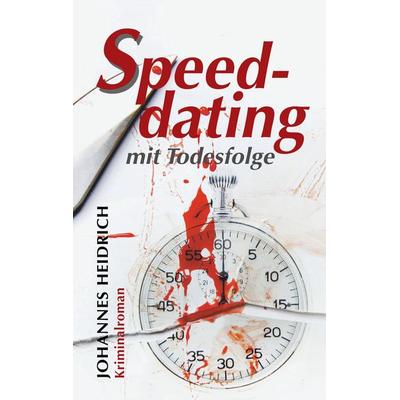 Speeddating mit Todesfolge, Taschenbuch von Johannes Heidrich, BoD – Books on Demand, 978-3-7448-8518-8