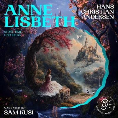 Anne Lisbeth (Story Time, Episode 66) - Hans Christian Andersen, Audio, 9783711916556