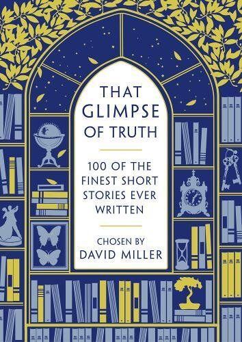 David Miller - That Glimpse of Truth: Masterclass: 100 of the World's Best Short Stories - Preis vom 12.10.2026 11:37:12 h