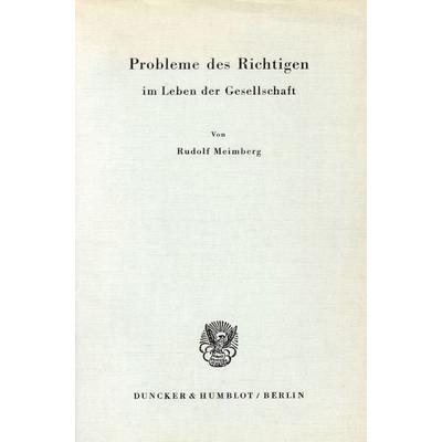 Probleme des Richtigen im Leben der Gesellschaft., Taschenbuch von Rudolf Meimberg, Duncker & Humblot, 978-3-428-01006-6