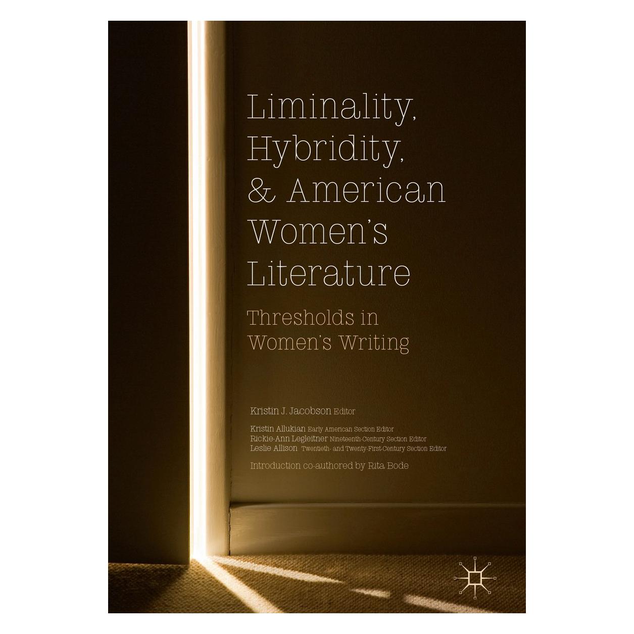 Springer Liminality, Hybridity, and American Wom (Englisch, Hardcover, Kristin Allukian, Kristin J. Jacobson, Leslie Allison, Rickie-Ann Legleitner) (9783319738505)