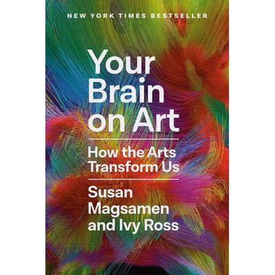 Your Brain on Art, Gebundene Ausgabe von Susan Magsamen,Ivy Ross, Random House LLC US, 978-0-593-44923-3