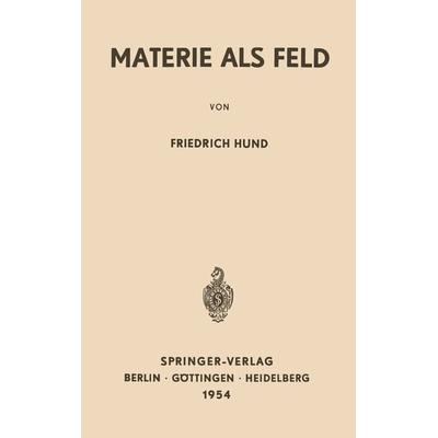Materie als Feld, Taschenbuch von Friedrich Hund, Springer Berlin, 978-3-642-52870-5