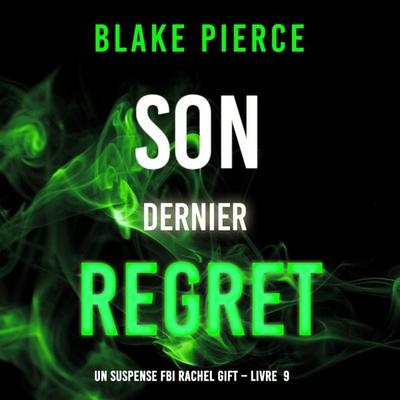 Son Dernier Regret (Un suspense FBI Rachel Gift – Livre 9) - Blake Pierce, Audio, 9798341593176