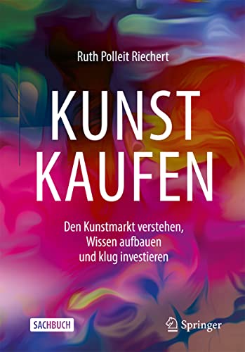 Ruth Polleit Riechert - Kunst kaufen: Den Kunstmarkt verstehen, Wissen aufbauen und klug investieren - Preis vom 30.09.2026 09:01:18 h