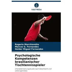 Psychologische Kompetenzen brasilianischer Tischtennisspieler, Ratgeber von Rogerio Marchioretto, Helder Miguel Fernandes, Marcos G Fernandes
