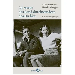 Ich werde das Land durchwandern, das Du bist, Belletristik von Maurice Chappaz, Corinna S. Bille