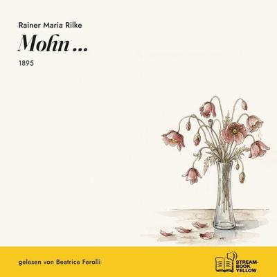 Mohn... - Rainer Maria Rilke, Audio, 9783711963444