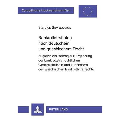 Bankrottstraftaten nach deutschem und griechischem Recht, Taschenbuch von Stergios Spyropoulos, Peter Lang GmbH, Internationaler Verlag der