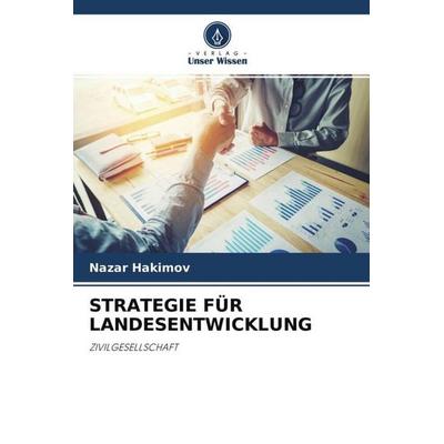 STRATEGIE FÜR LANDESENTWICKLUNG, Taschenbuch von Nazar Hakimov, Verlag Unser Wissen, 978-620-4-49239-1