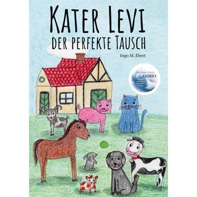 Kater Levi - Der perfekte Tausch, Gebundene Ausgabe von Ingo M. Ebert, BoD – Books on Demand, 978-3-7543-3049-4