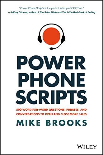 Mike Brooks - Power Phone Scripts: 500 Word-for-Word Questions, Phrases, and Conversations to Open and Close More Sales - Preis vom 09.10.2026 07:28:09 h