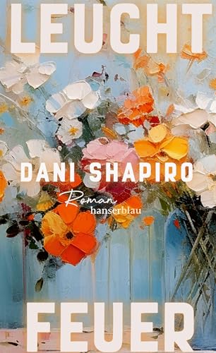 Dani Shapiro - Leuchtfeuer: Roman - Preis vom 14.10.2026 23:07:16 h