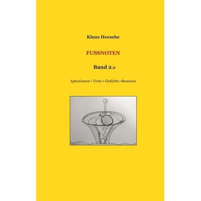 Fußnoten Band 2.2, Gebundene Ausgabe von Klaus Heesche, BoD – Books on Demand, 978-3-7460-3782-0