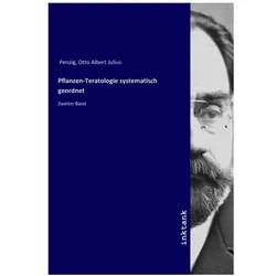 Pflanzen-Teratologie systematisch geordnet, Belletristik von Otto Albert Julius Penzig