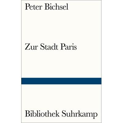 Zur Stadt Paris, Taschenbuch von Peter Bichsel, Suhrkamp, 978-3-518-24206-3