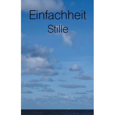 Einfachheit, Taschenbuch von Sascha Büttner, BoD – Books on Demand, 978-3-7534-0332-8