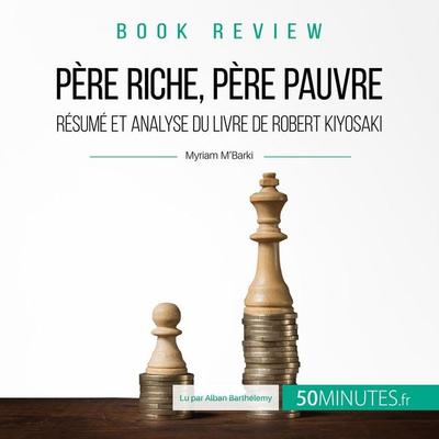 Résumé du livre 'Père riche père pauvre' de Robert Kiyosaki - Myriam M'Barki; Audio, 9782808008716