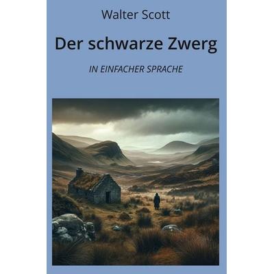 Der schwarze Zwerg: In Einfacher Sprache, Taschenbuch von Walter Scott, Tolino media, 978-3-7592-3253-3
